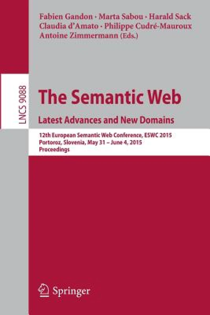 The Semantic Web. Latest Advances and New Domains