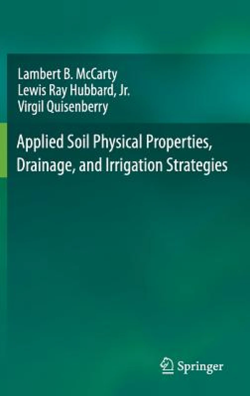 Applied Soil Physical Properties, Drainage, and Irrigation Strategies.