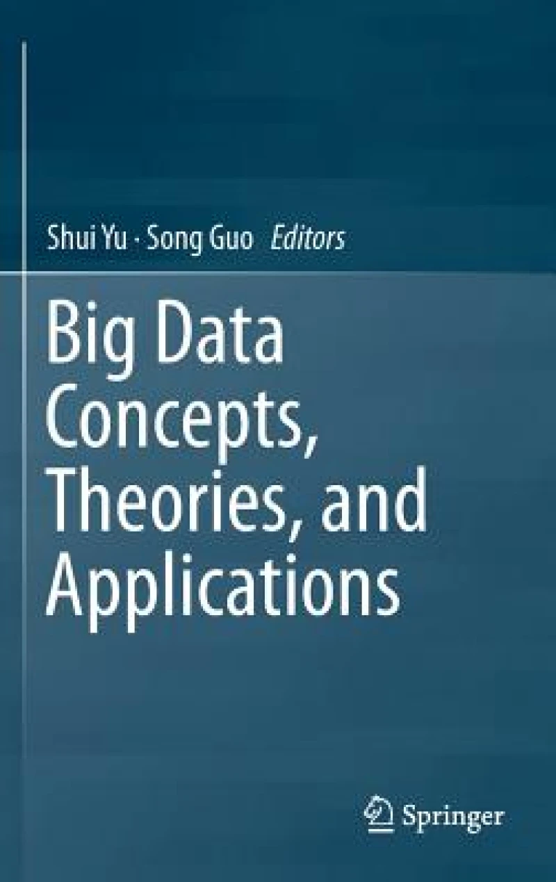 Big Data Concepts, Theories, and Applications