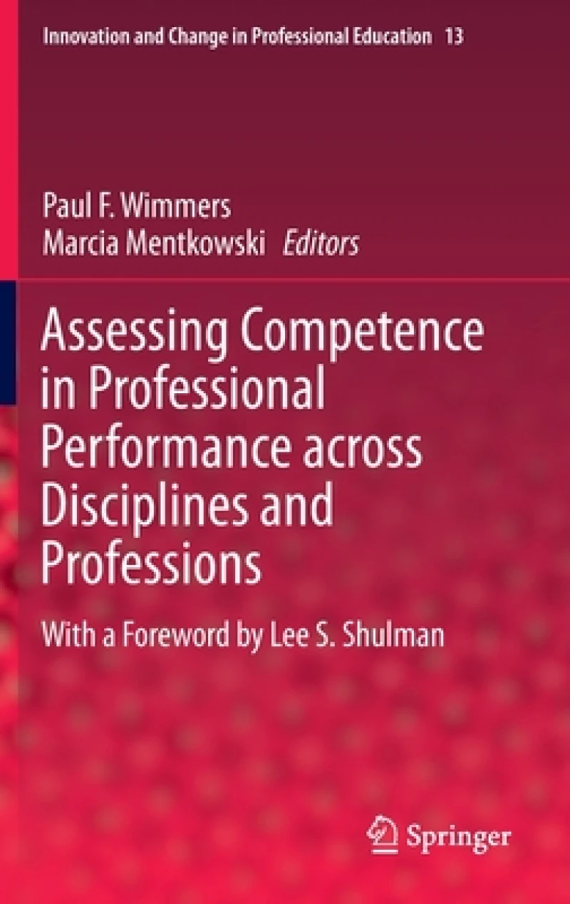 Assessing Competence in Professional Performance across Disciplines and Professions