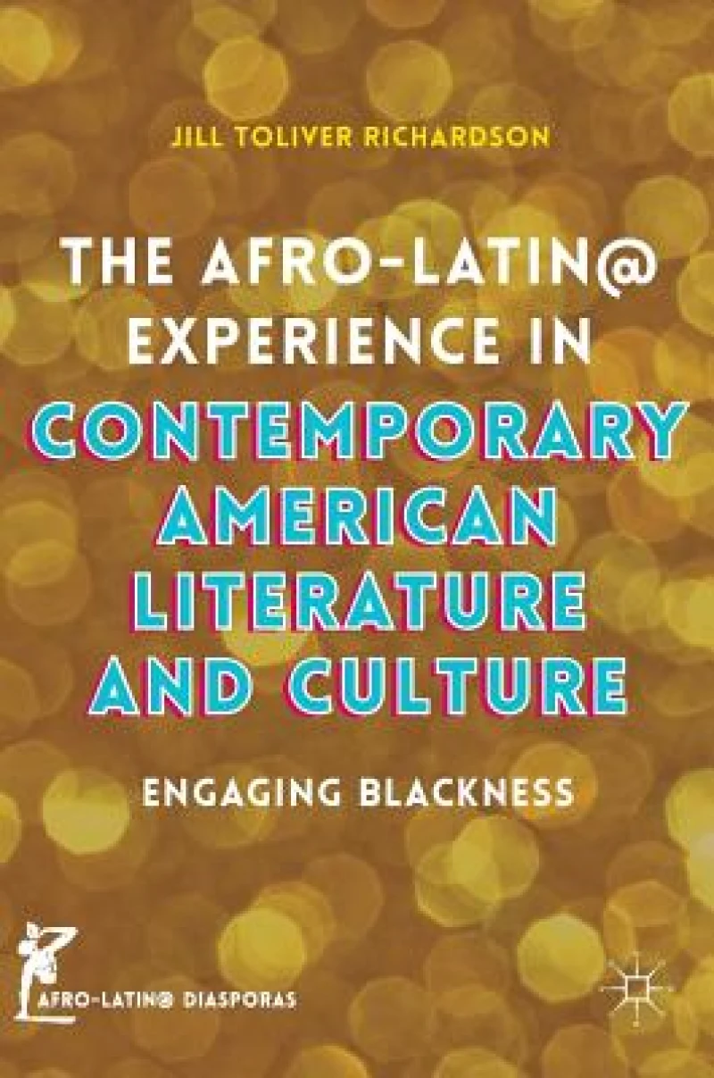 The Afro-Latin@ Experience in Contemporary American Literature and Culture