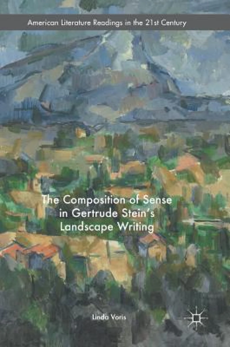 The Composition of Sense in Gertrude Stein''s Landscape Writing