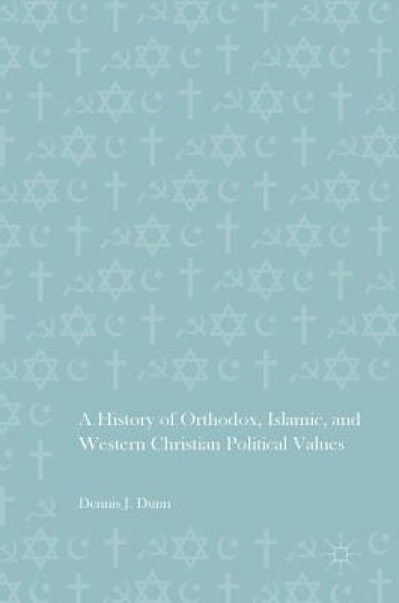 A History of Orthodox, Islamic, and Western Christian Political Values