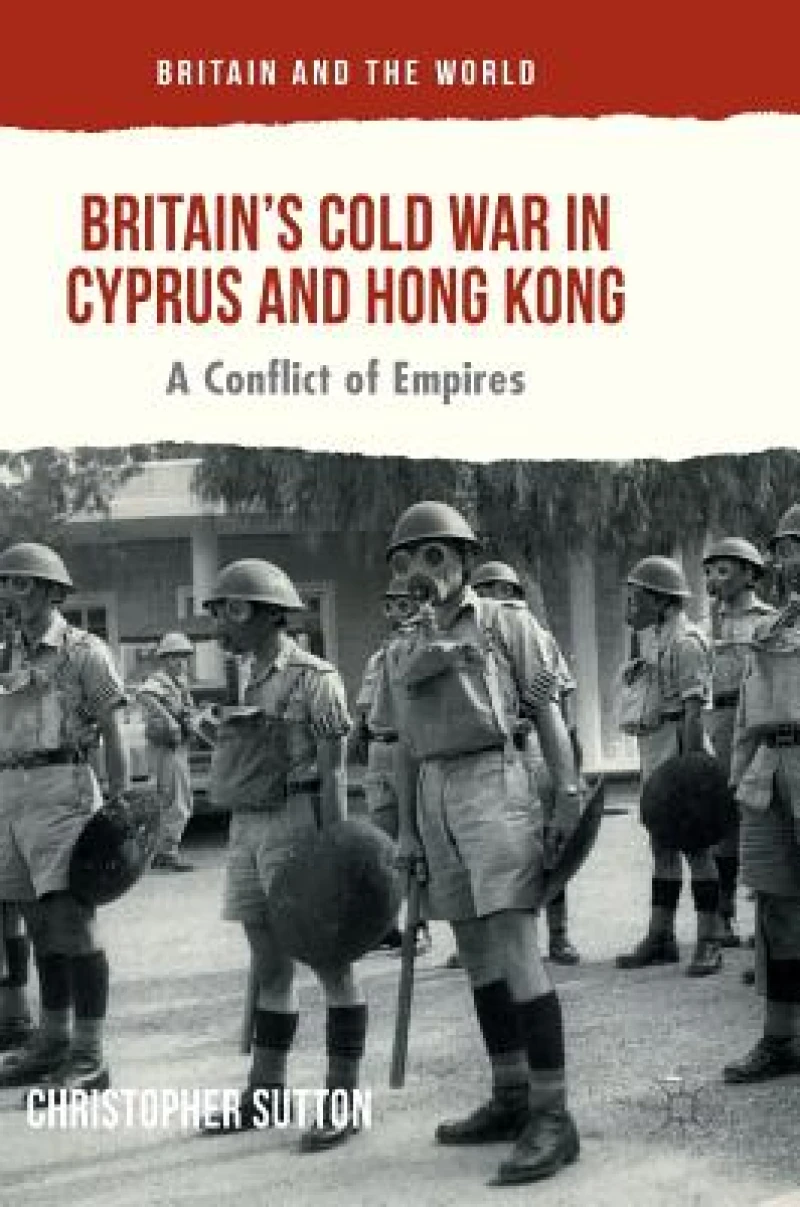 Britain''s Cold War in Cyprus and Hong Kong