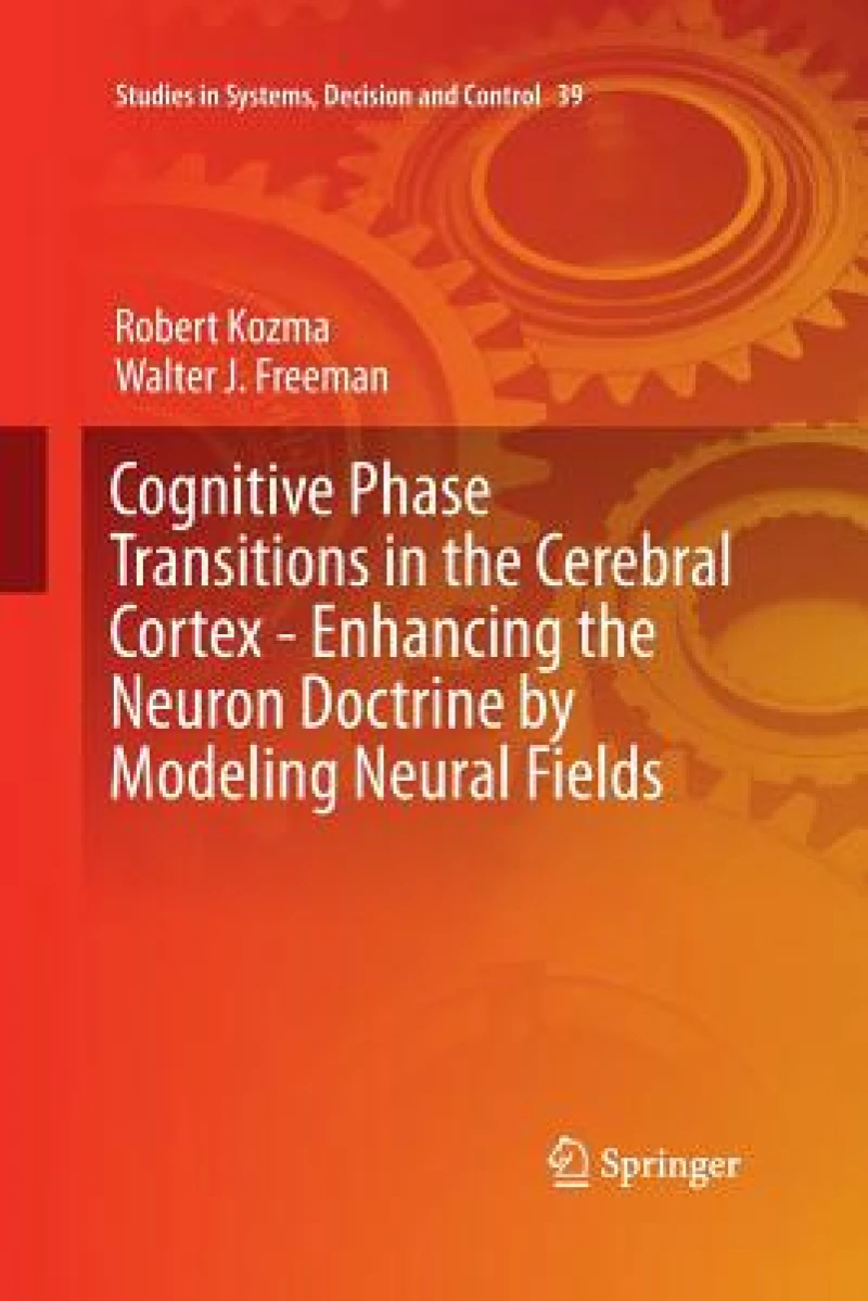 Cognitive Phase Transitions in the Cerebral Cortex - Enhancing the Neuron Doctrine by Modeling Neural Fields