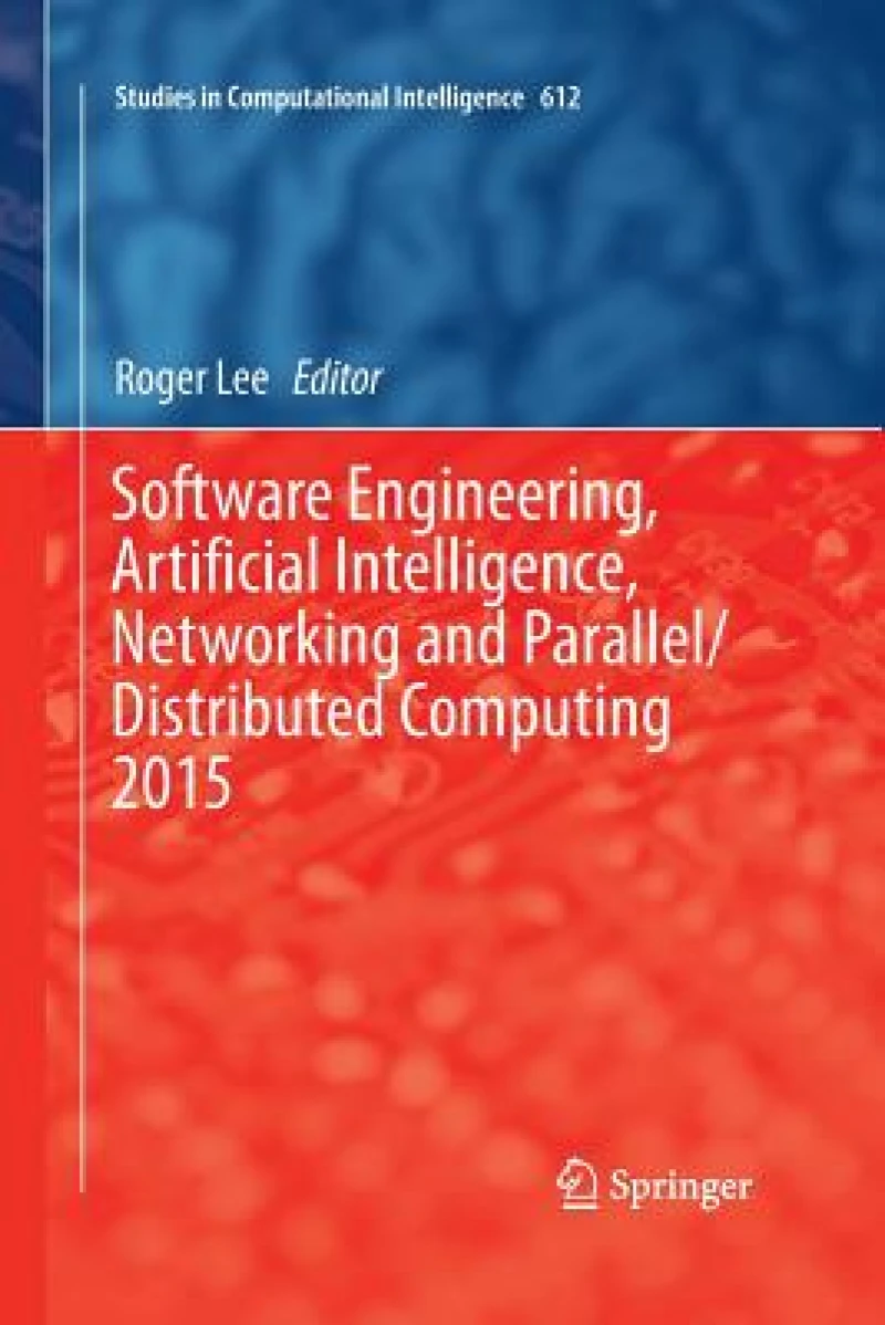 Software Engineering, Artificial Intelligence, Networking and Parallel/Distributed Computing 2015