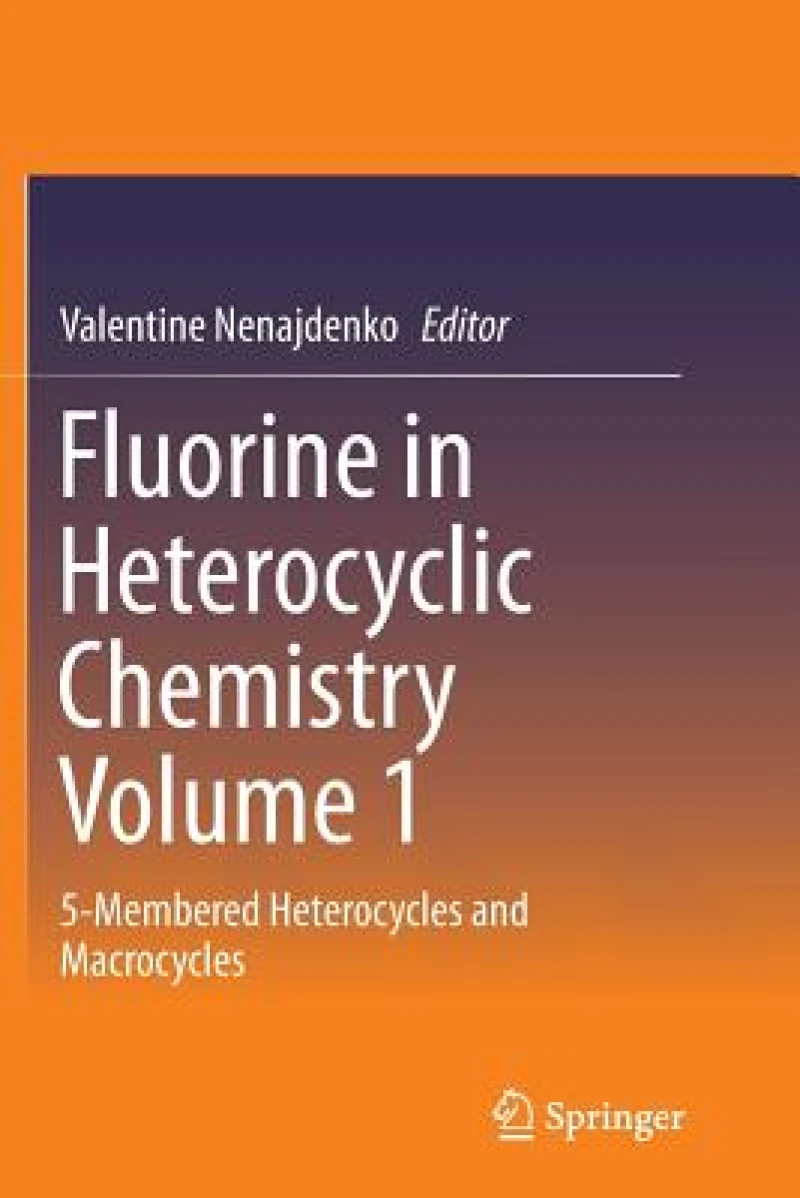 Fluorine in Heterocyclic Chemistry Volume 1
