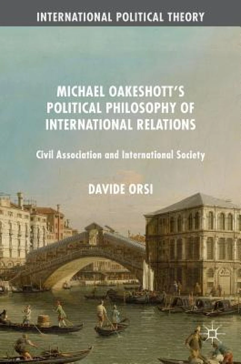 Michael Oakeshott''s Political Philosophy of International Relations