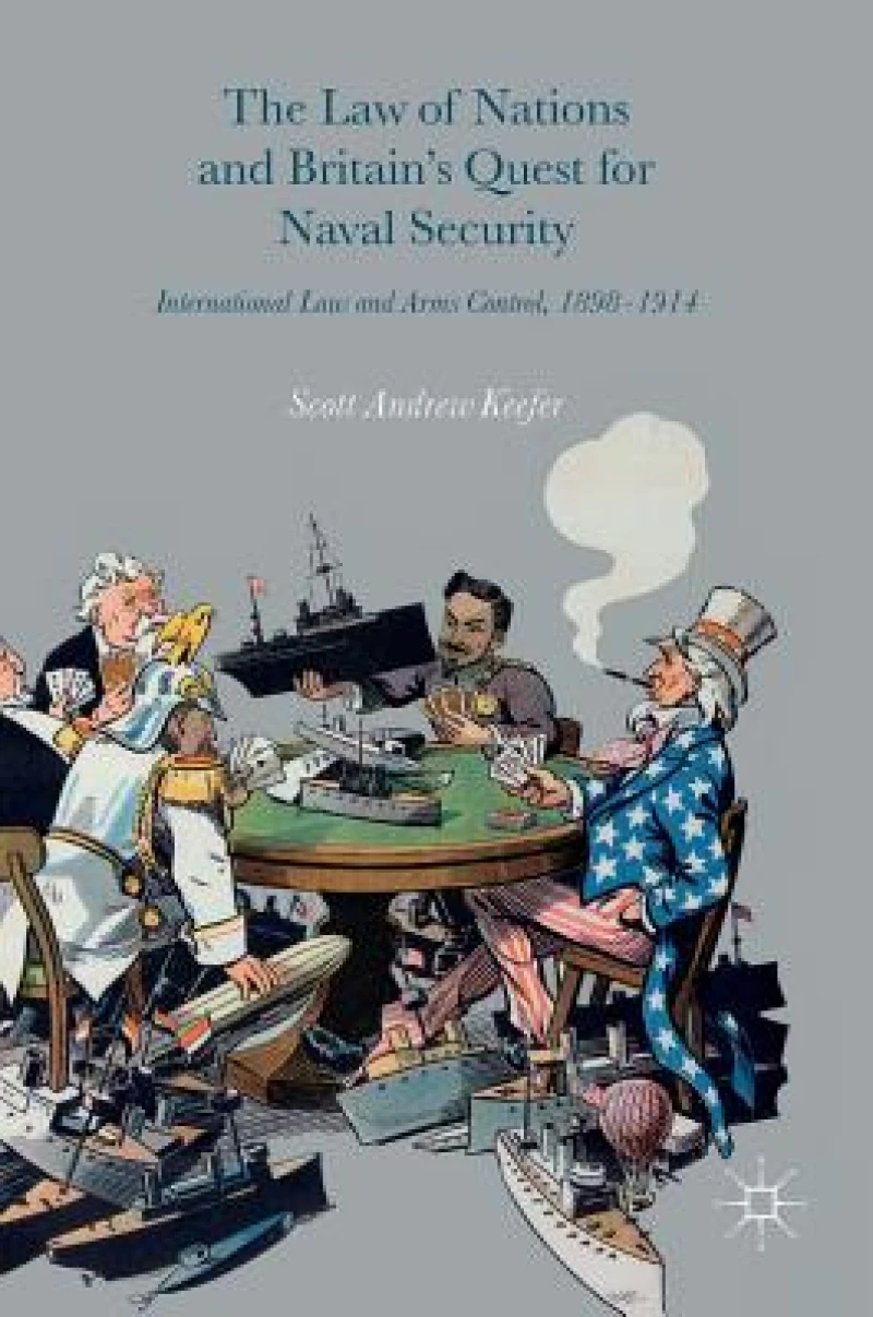 The Law of Nations and Britain''s Quest for Naval Security