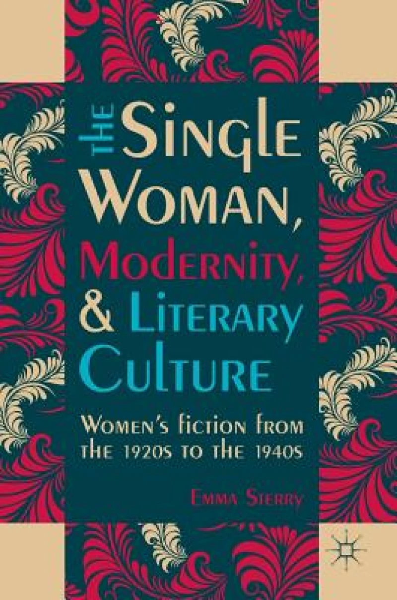 The Single Woman, Modernity, and Literary Culture