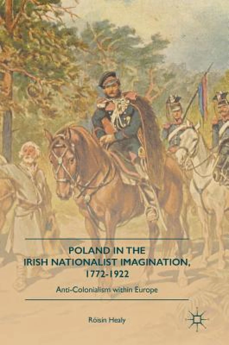 Poland in the Irish Nationalist Imagination, 1772-1922