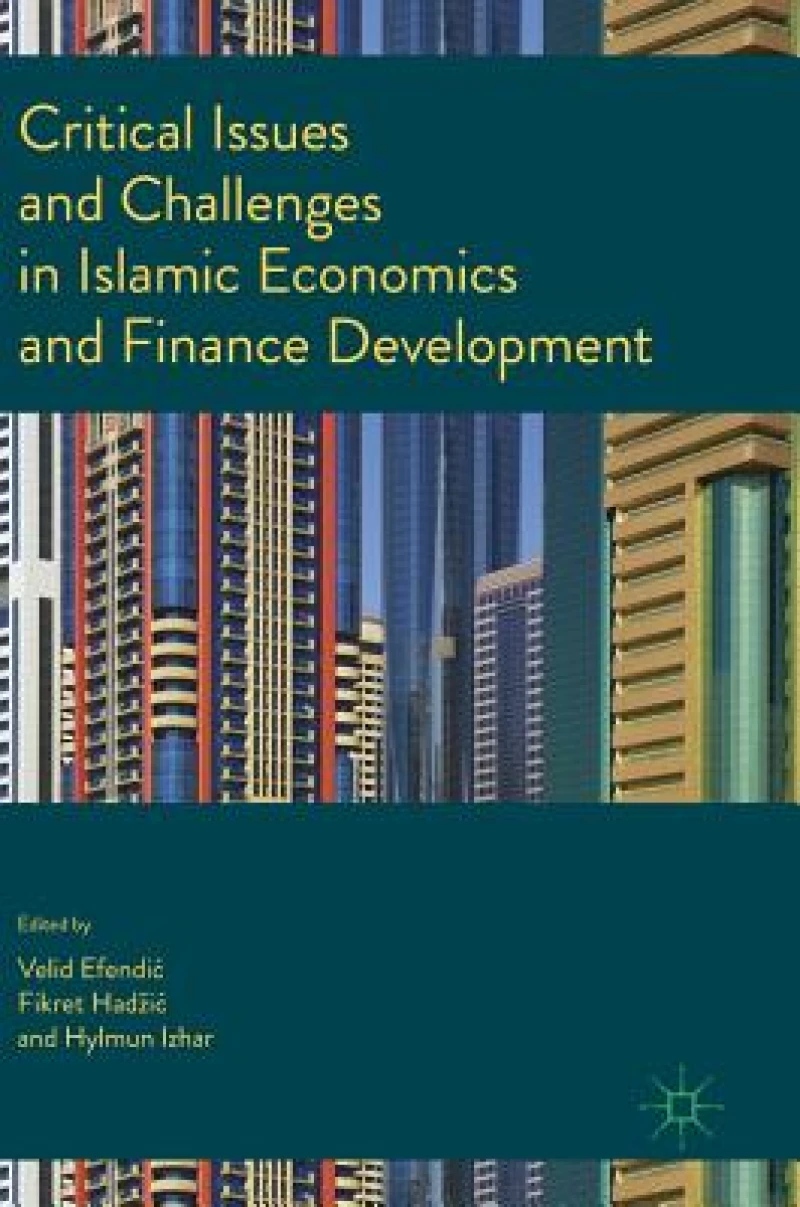 Critical Issues and Challenges in Islamic Economics and Finance Development
