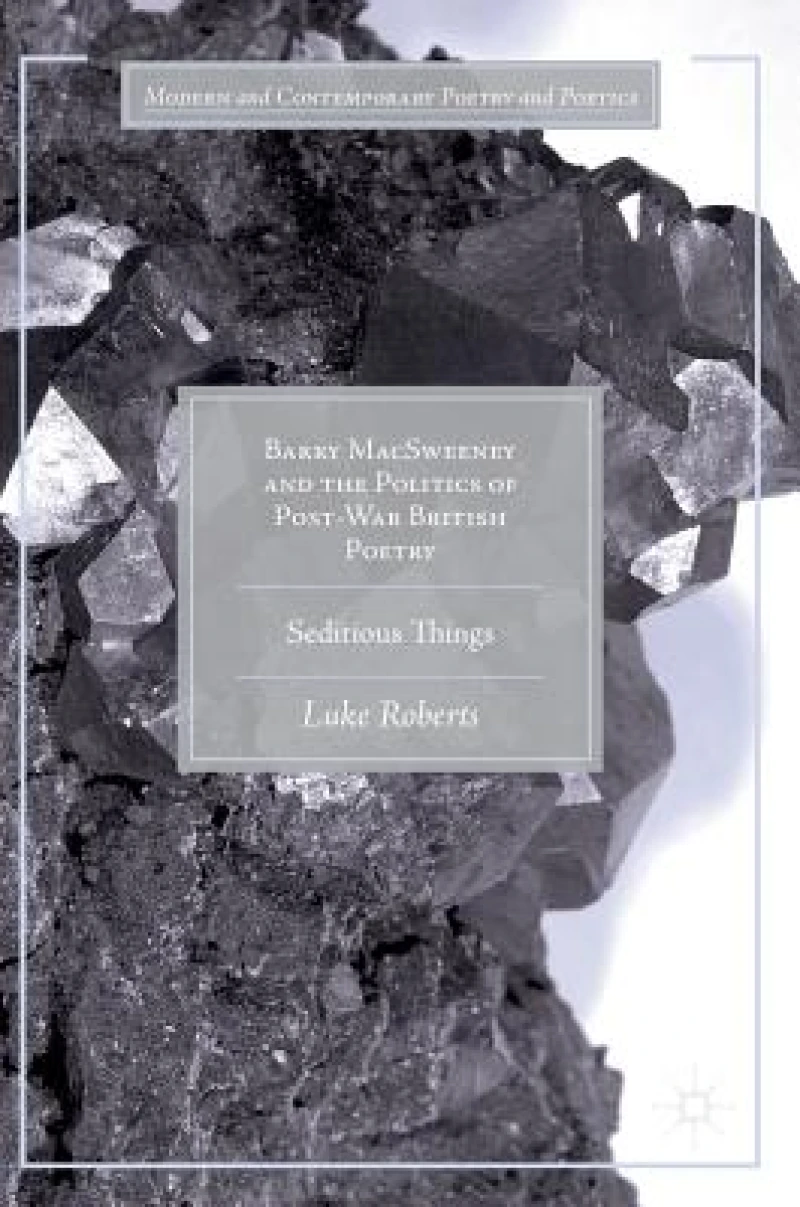 Barry MacSweeney and the Politics of Post-War British Poetry