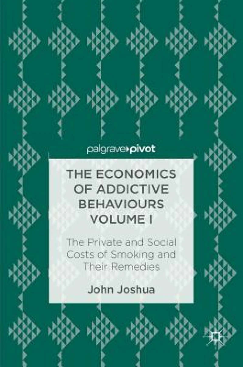 The Economics of Addictive Behaviours Volume I