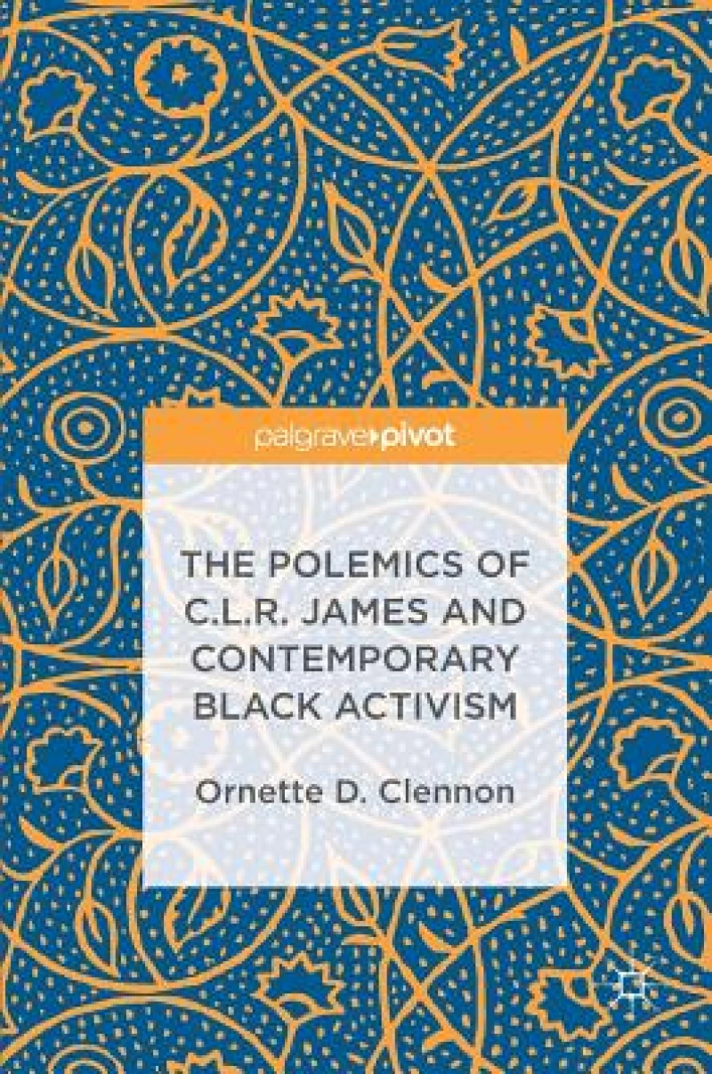 The Polemics of C.L.R. James and Contemporary Black Activism