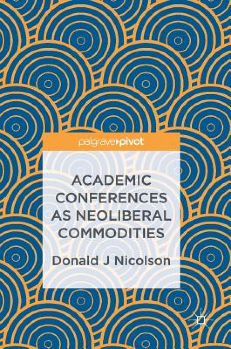 Academic Conferences as Neoliberal Commodities