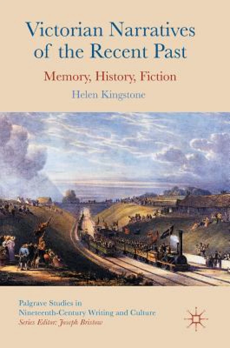 Victorian Narratives of the Recent Past