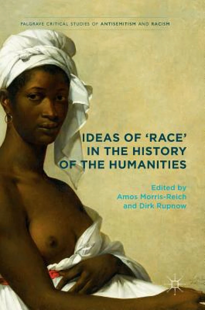 Ideas of ''Race'' in the History of the Humanities