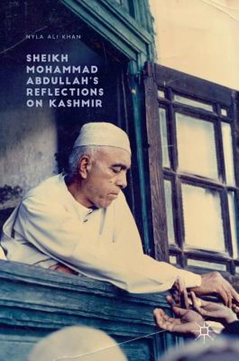 Sheikh Mohammad Abdullah''s Reflections on Kashmir