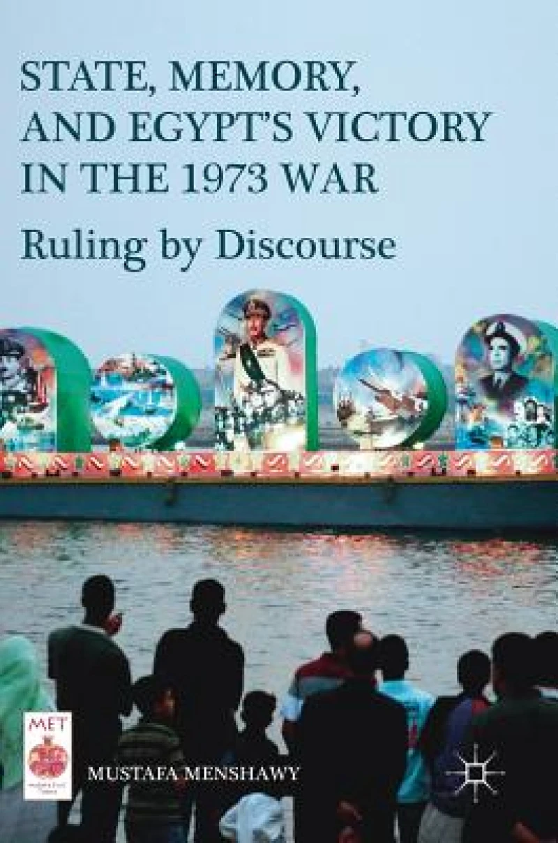 State, Memory, and Egypt''s Victory in the 1973 War
