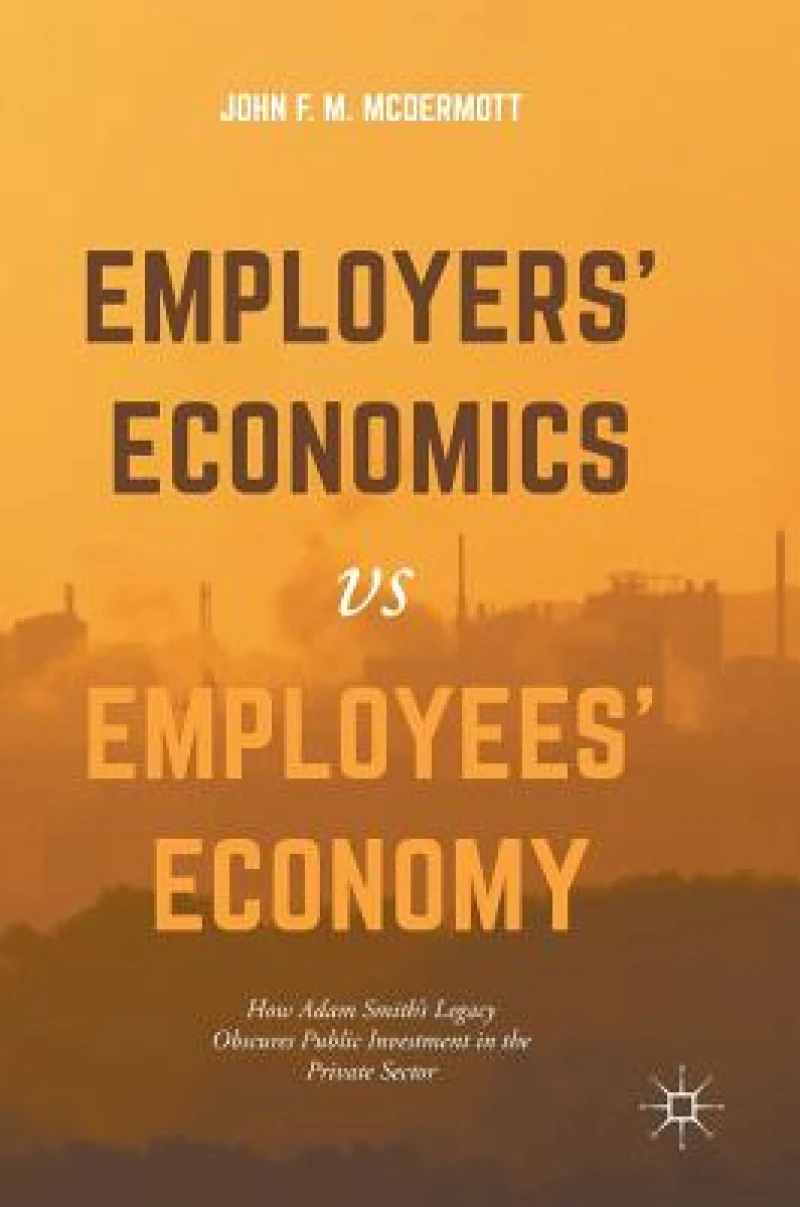 Employers'' Economics versus Employees'' Economy
