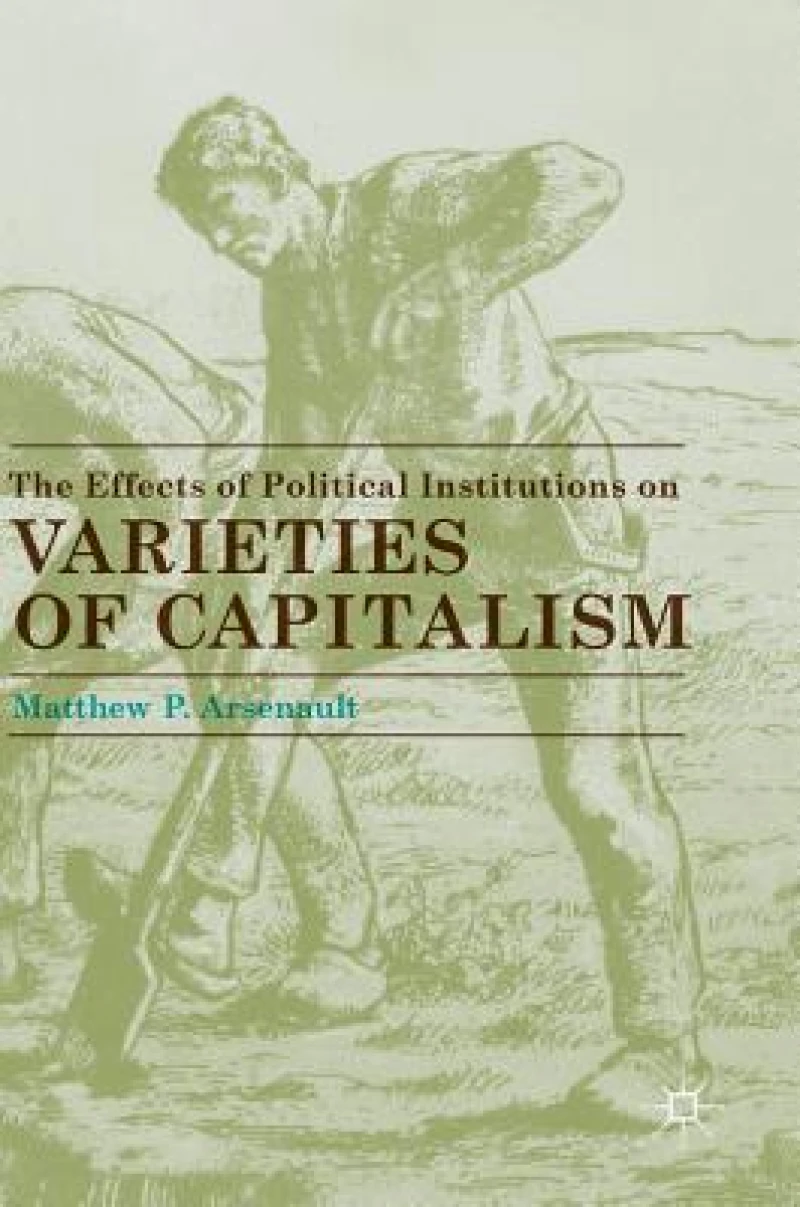 The Effects of Political Institutions on Varieties of Capitalism