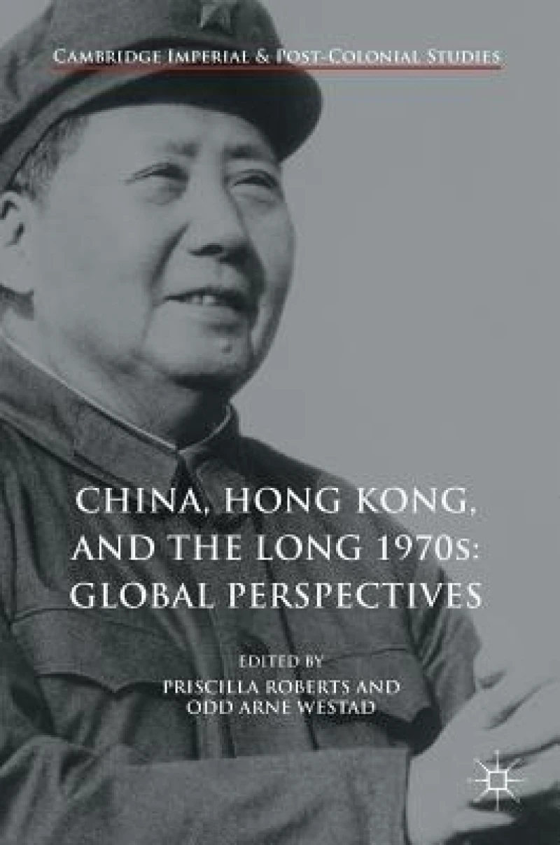 China, Hong Kong, and the Long 1970s