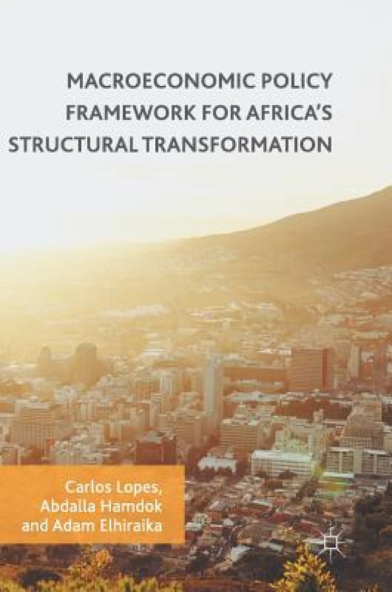 Macroeconomic Policy Framework for Africa''s Structural Transformation