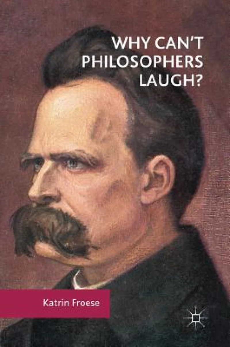 Why Can''t Philosophers Laugh?