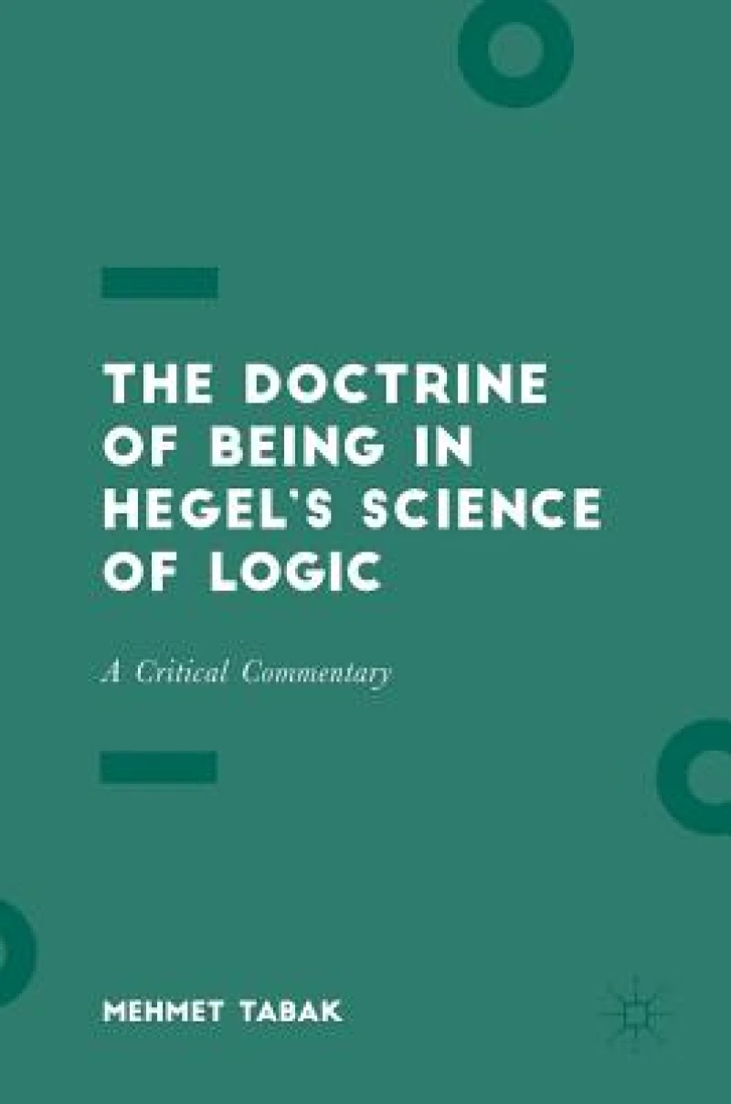 The Doctrine of Being in Hegel''s Science of Logic