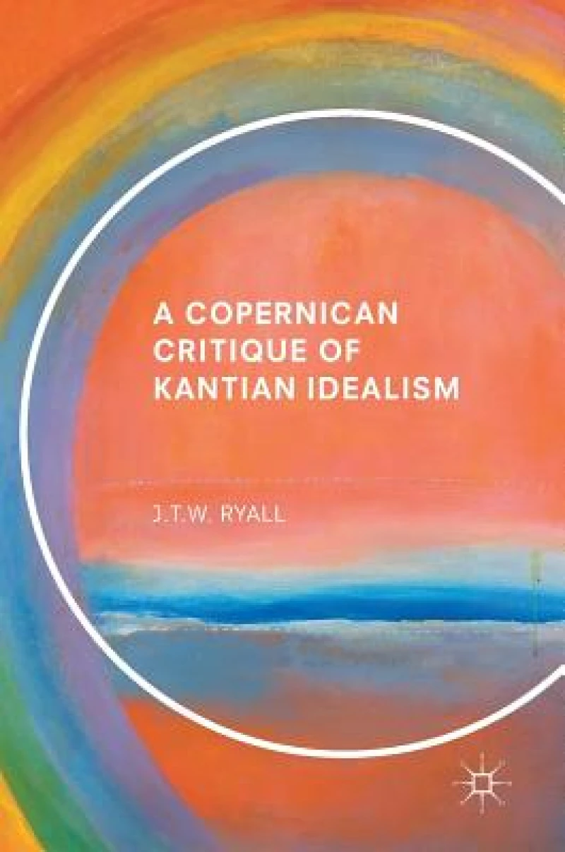 A Copernican Critique of Kantian Idealism