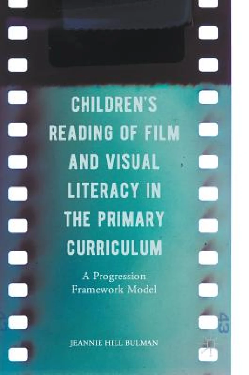 Children''s Reading of Film and Visual Literacy in the Primary Curriculum