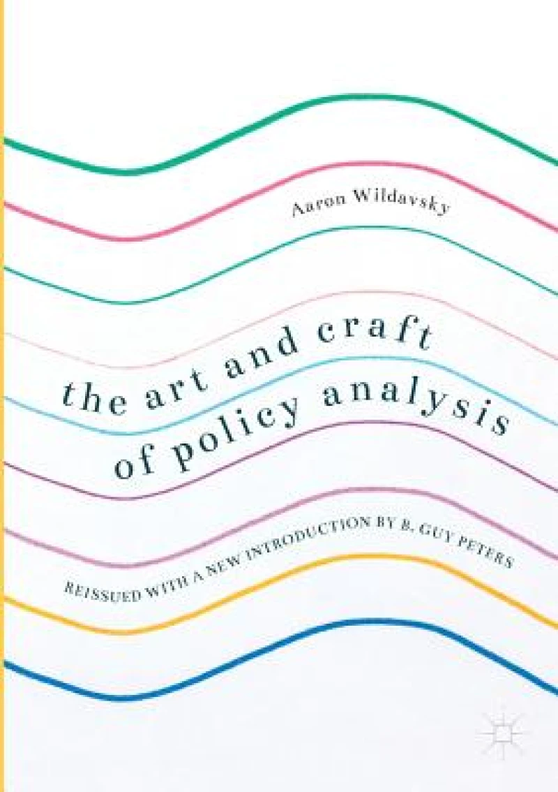 The Art and Craft of Policy Analysis