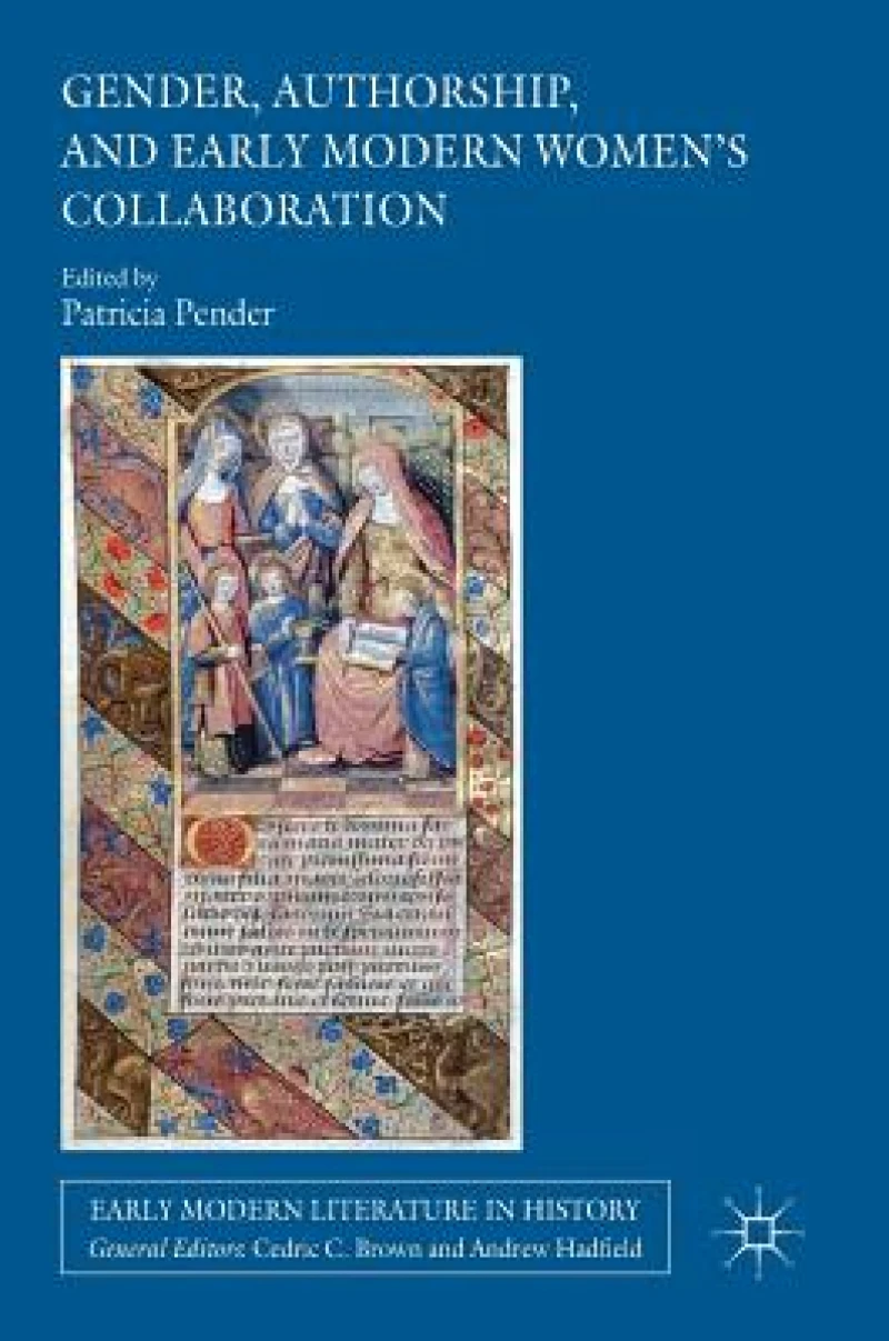 Gender, Authorship, and Early Modern Women''s Collaboration