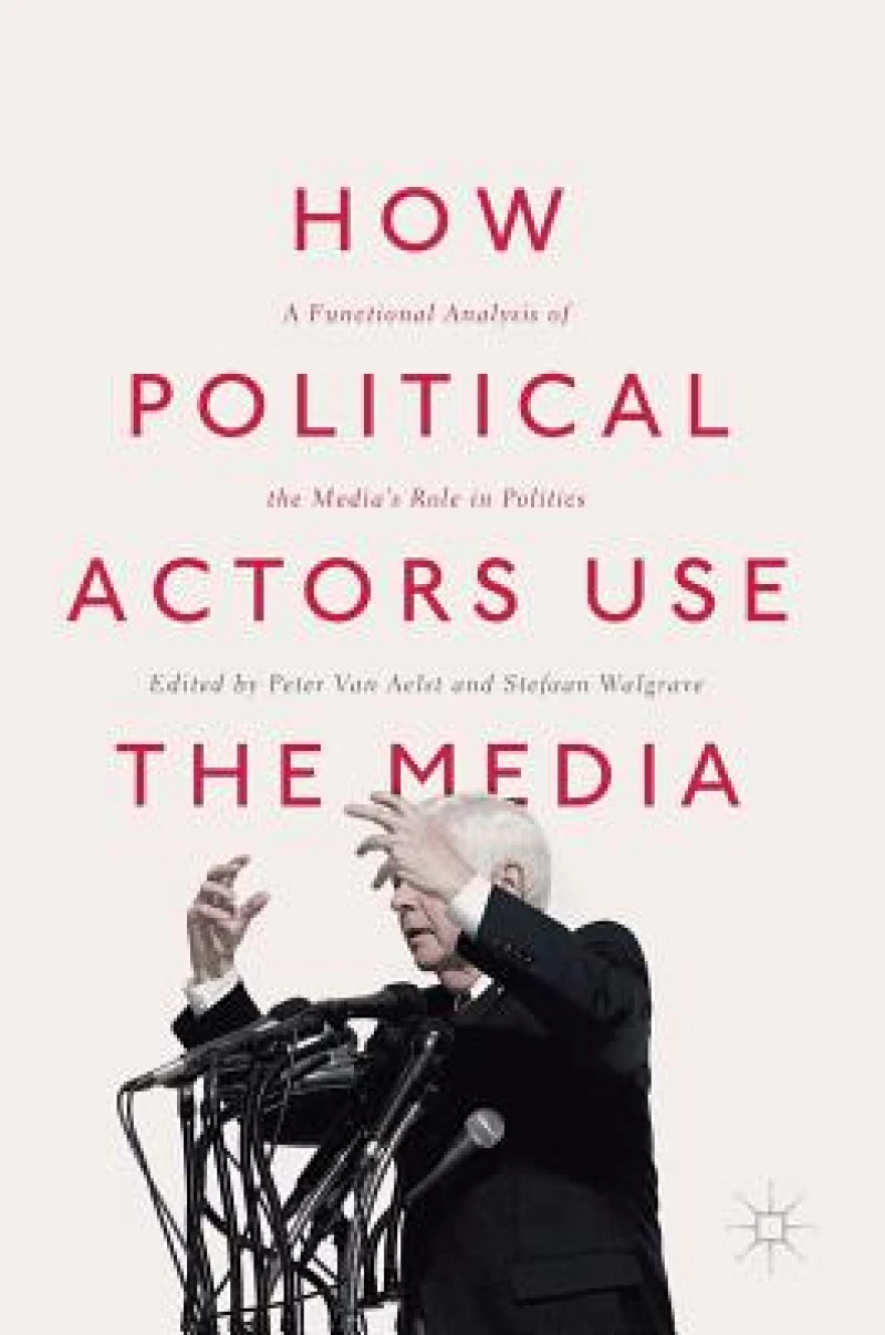 How Political Actors Use the Media