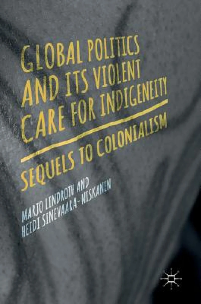 Global Politics and Its Violent Care for Indigeneity
