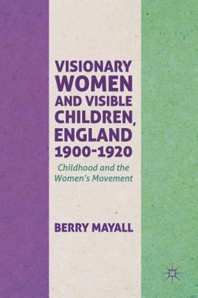 Visionary Women and Visible Children, England 1900-1920