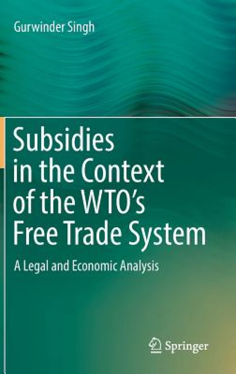 Subsidies in the Context of the WTO''s Free Trade System