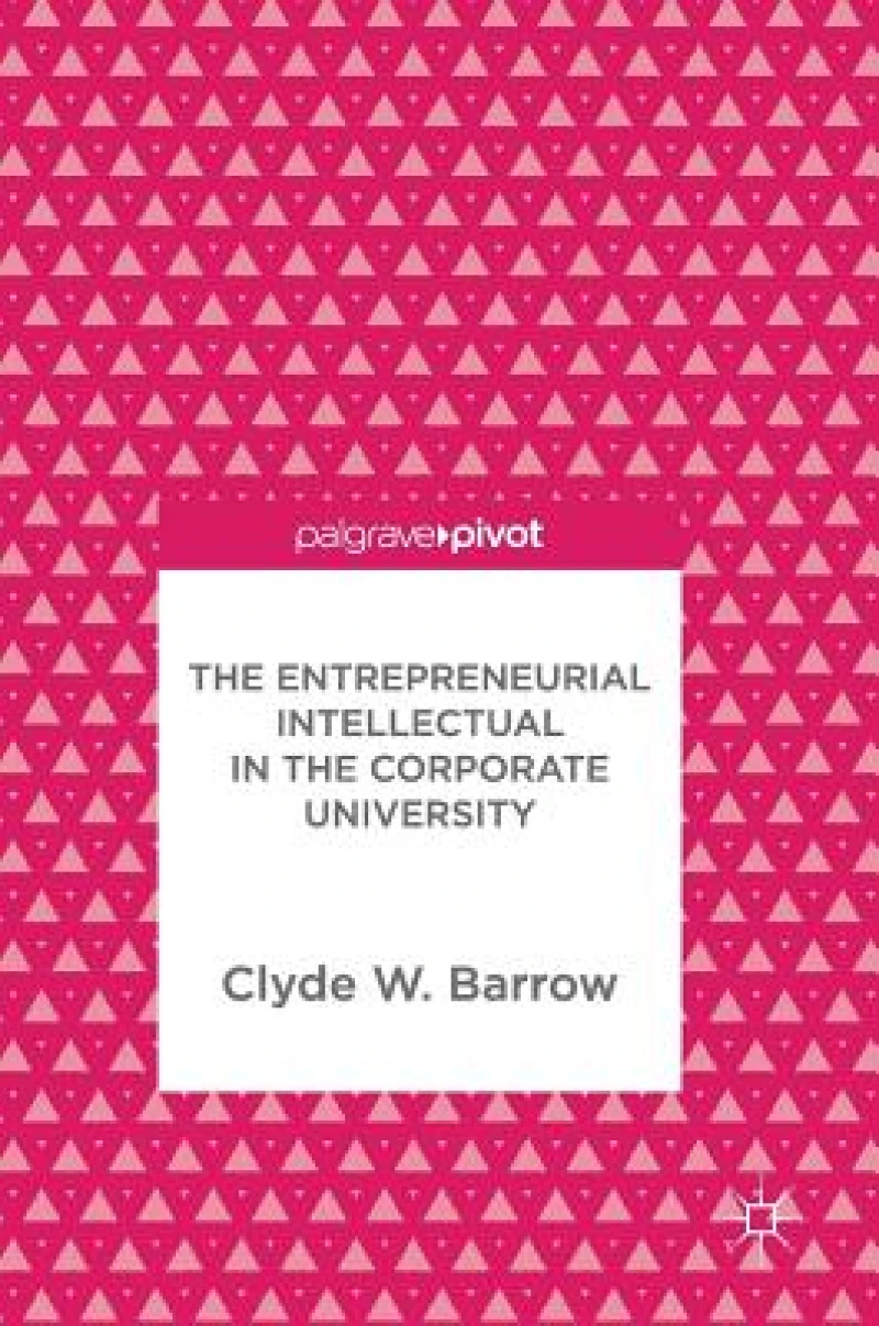 The Entrepreneurial Intellectual in the Corporate University