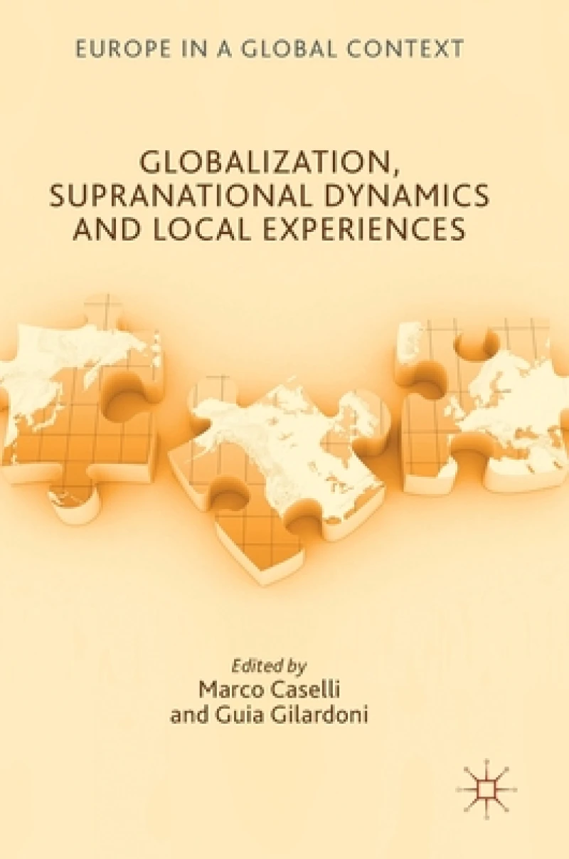 Globalization, Supranational Dynamics and Local Experiences
