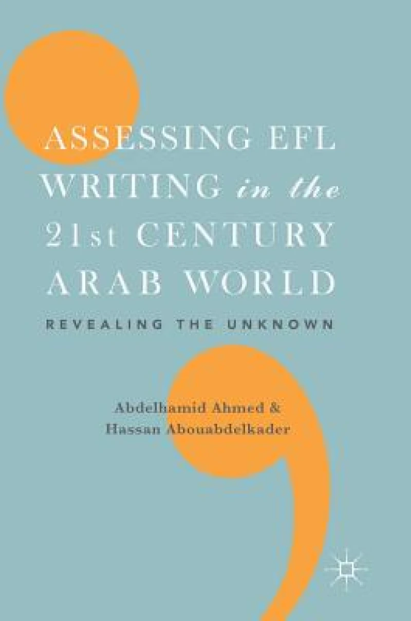 Assessing EFL Writing in the 21st Century Arab World
