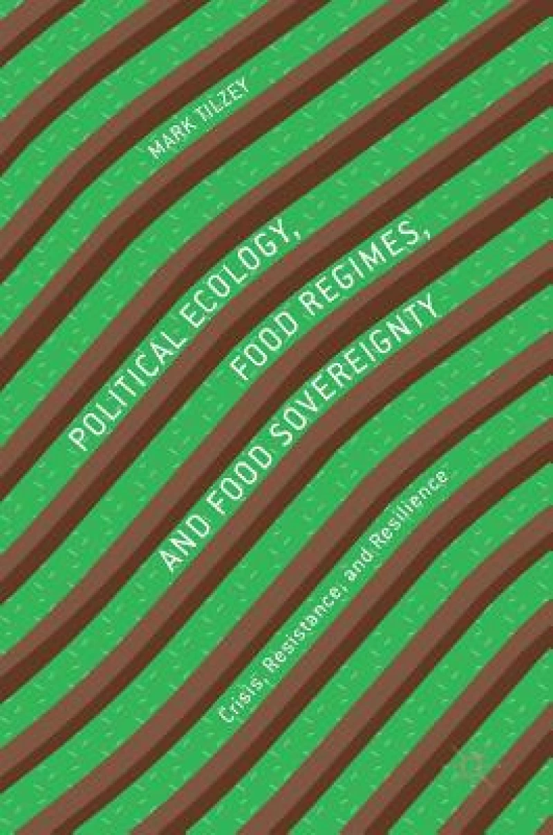 Political Ecology, Food Regimes, and Food Sovereignty