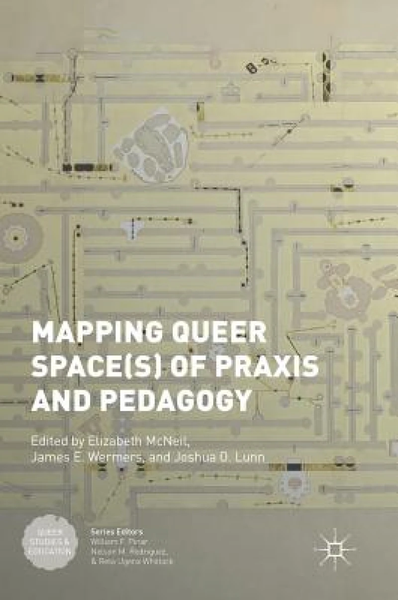 Mapping Queer Space(s) of Praxis and Pedagogy