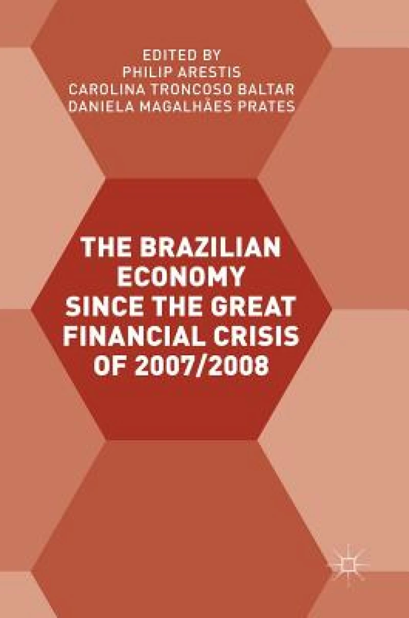 The Brazilian Economy since the Great Financial Crisis of 2007/2008
