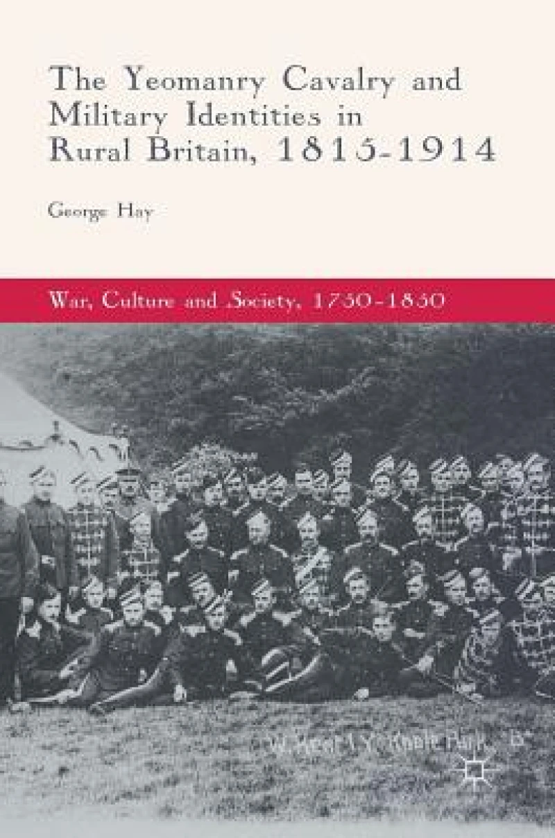 The Yeomanry Cavalry and Military Identities in Rural Britain, 1815-1914