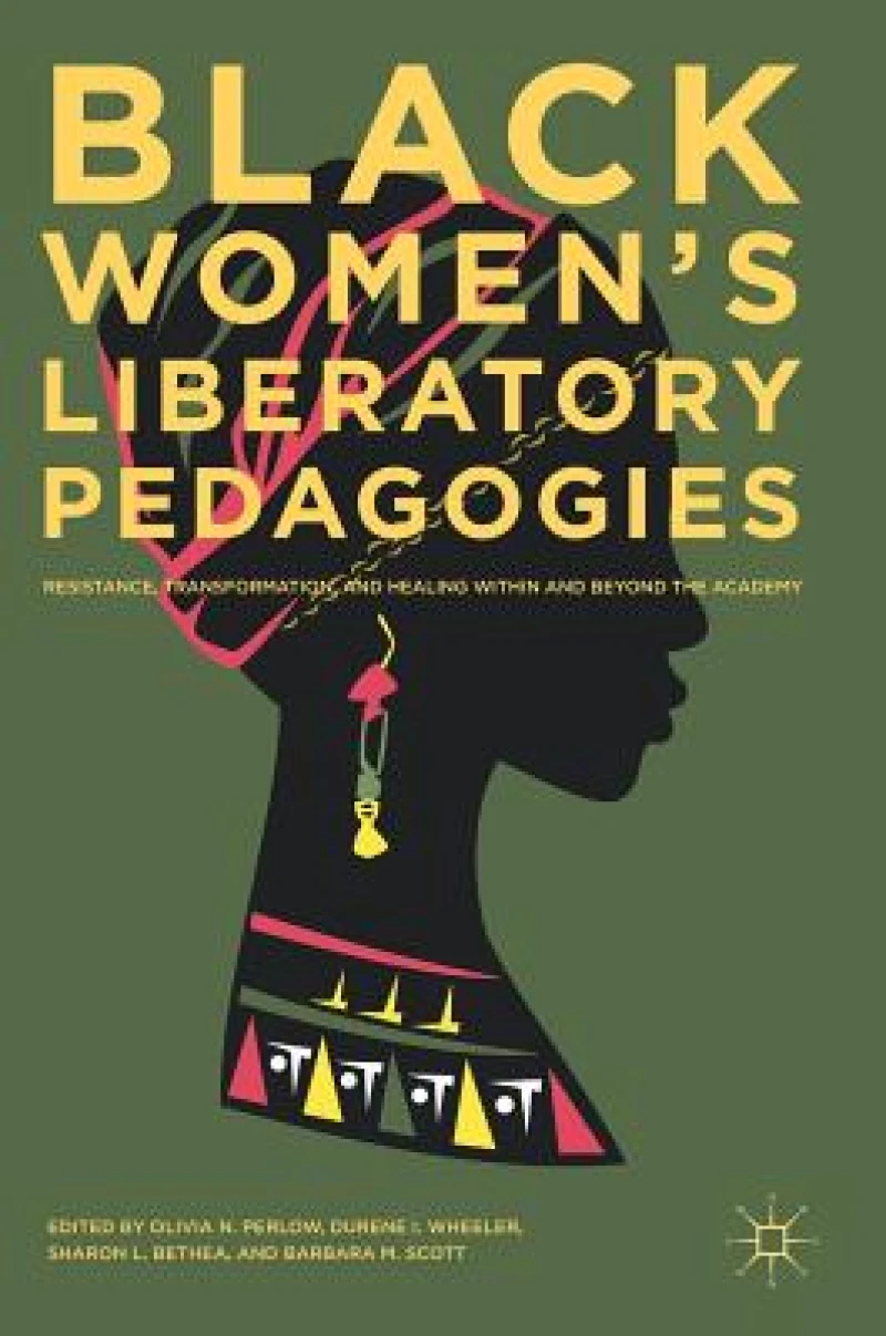 Black Women''s Liberatory Pedagogies
