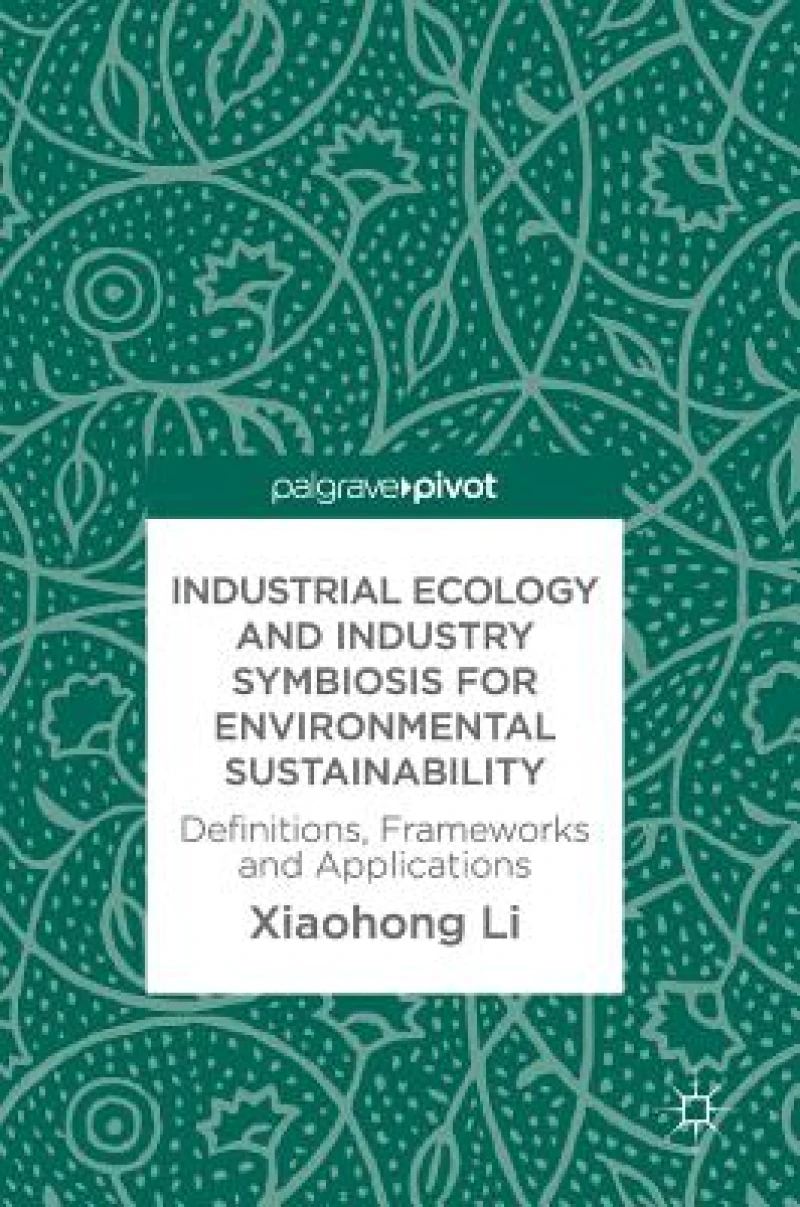 Industrial Ecology and Industry Symbiosis for Environmental Sustainability