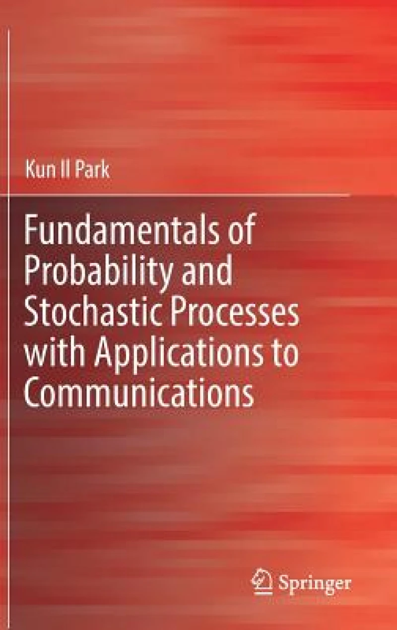 Fundamentals of Probability and Stochastic Processes with Applications to Communications