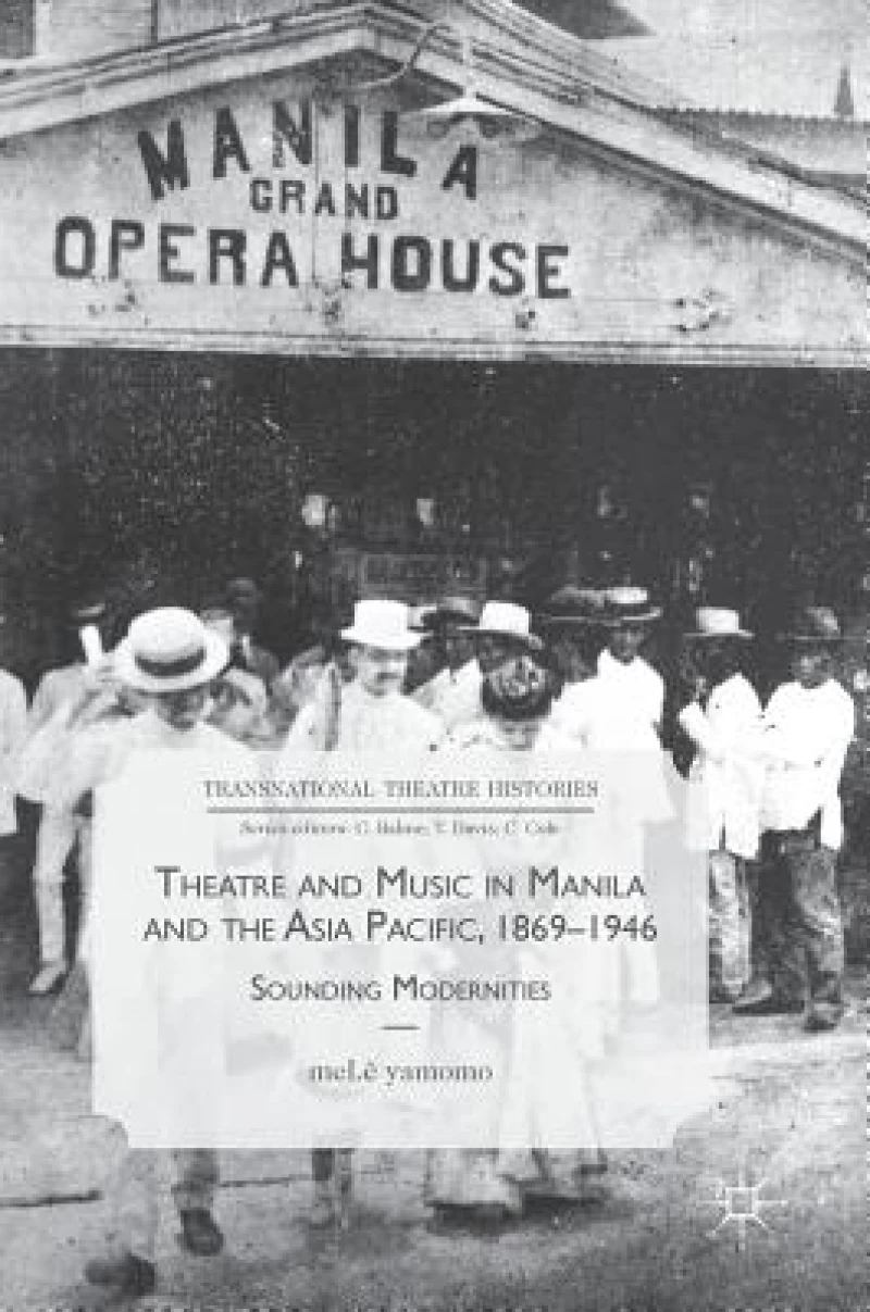 Theatre and Music in Manila and the Asia Pacific, 1869-1946