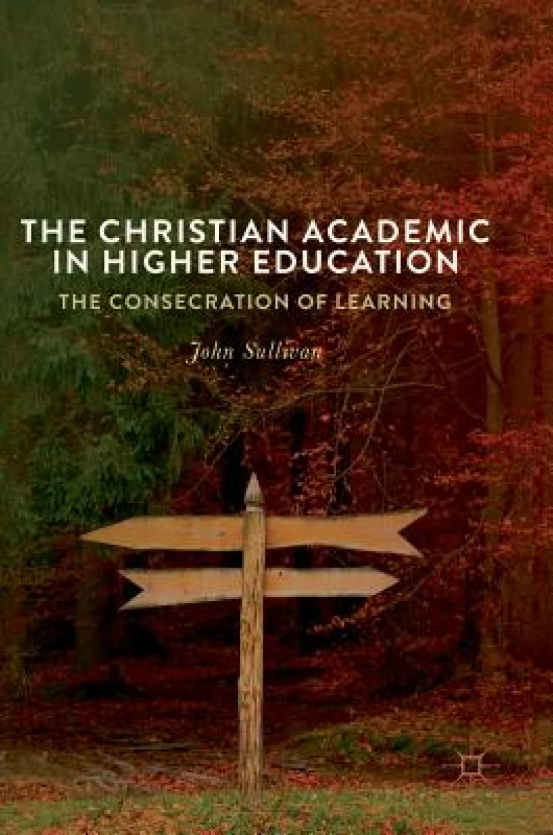 The Christian Academic in Higher Education